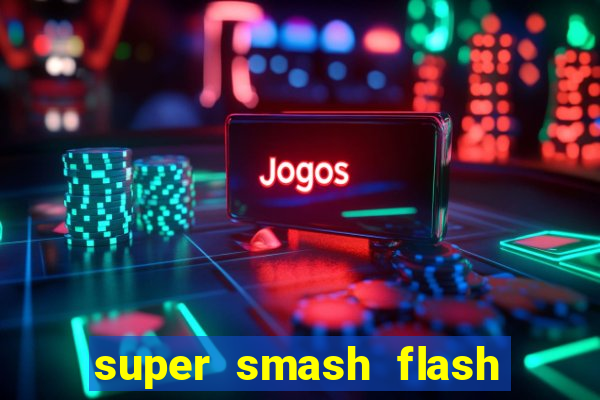 super smash flash 2 jogos 360